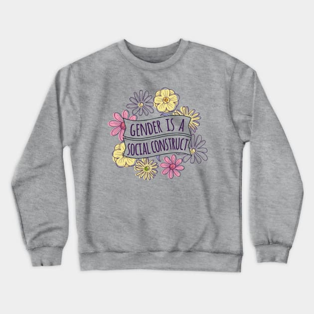 Gender is a Social Construct  NonbinaryFeminism Society Crewneck Sweatshirt by ArtedPool